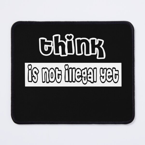 Item preview, Think is not illegal yet designed and sold by stylechoc.