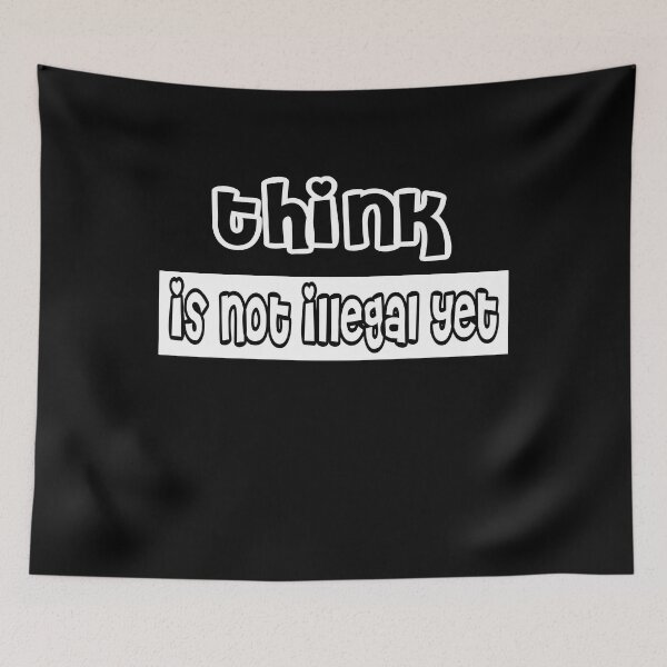 Item preview, Think is not illegal yet designed and sold by stylechoc.