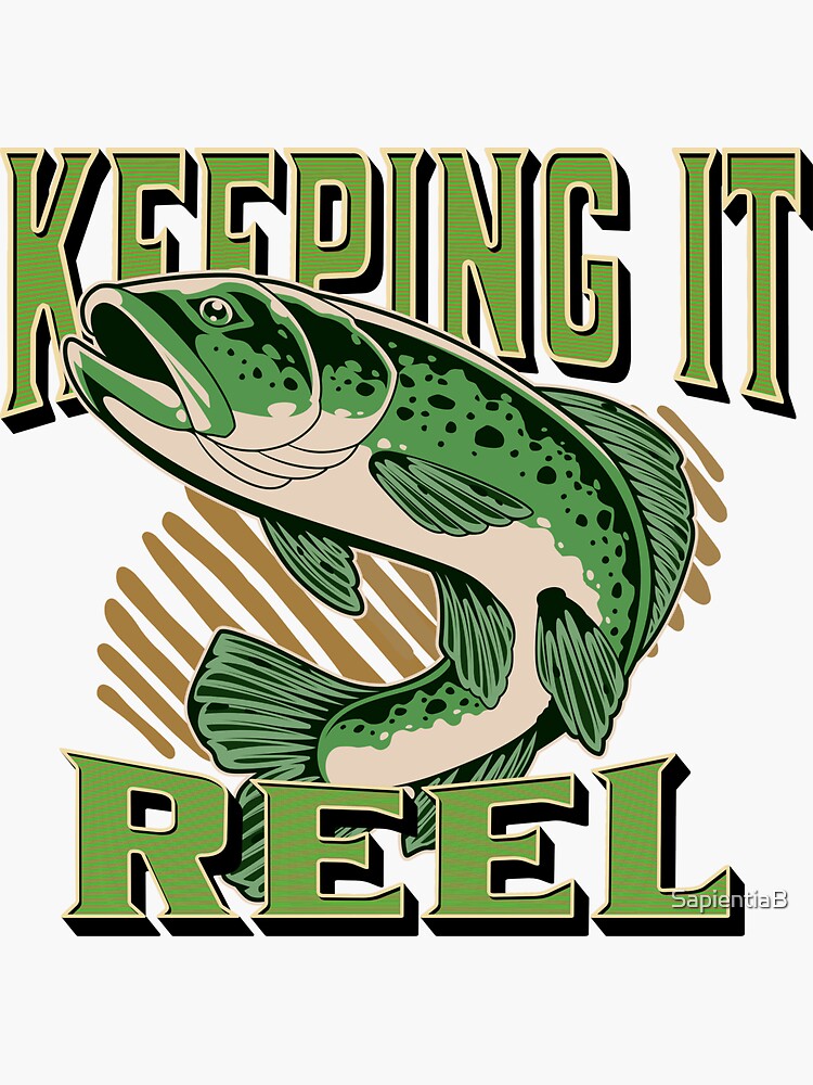 "Keeping it Reel Funny Fishing Trout Quote" Sticker for Sale by