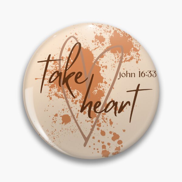 Item preview, take heart - john 16:33 designed and sold by linehasadream.