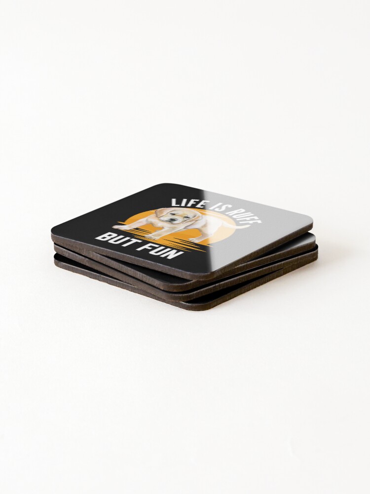 Thumbnail 4 of 5, Coasters (Set of 4), Life Is Ruff But Fun - Labrador Retriever designed and sold by tw2us.
