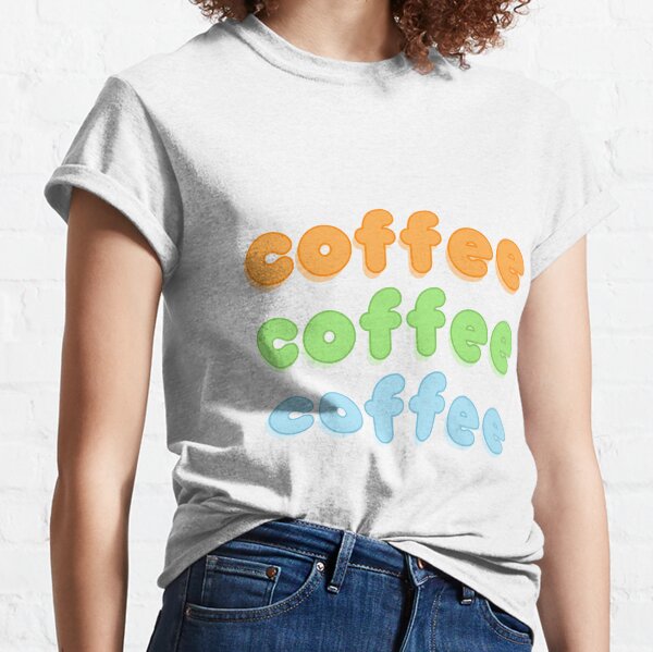 Coffee Coffee Coffee! Gilmore Girls Inspired Design Classic T-Shirt