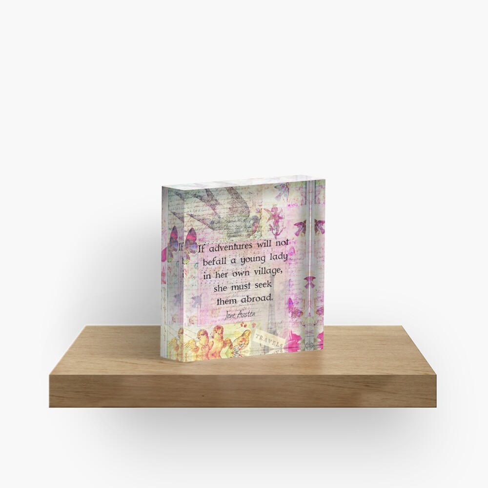 Jane Austen whimsical travel quote Acrylic Block
