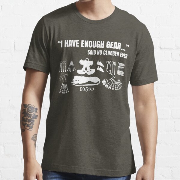 "I Have Enough Gear Cool Funny I Love Rock Climbing Graphic TShirt" Tshirt for Sale by