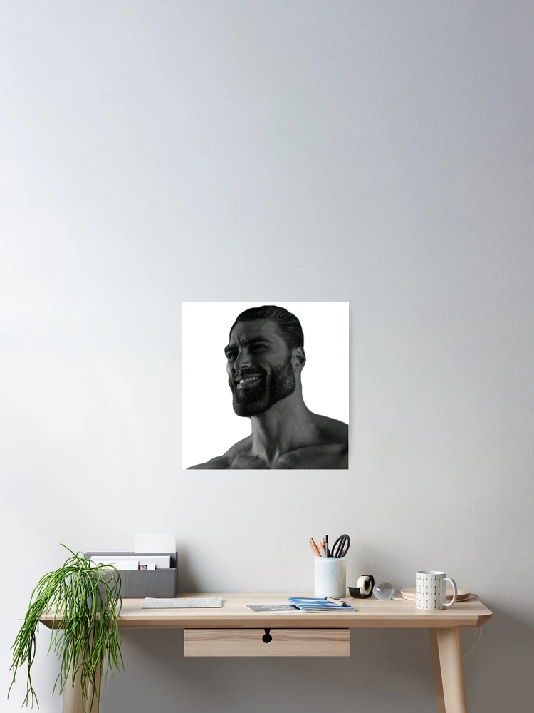 Giga Chad smiling Poster for Sale by Sr-vinnce