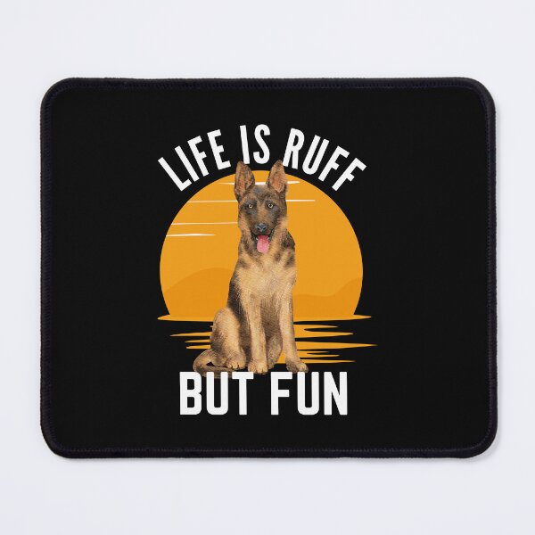 Item preview, Life Is Ruff But Fun - German Shepherd designed and sold by tw2us.