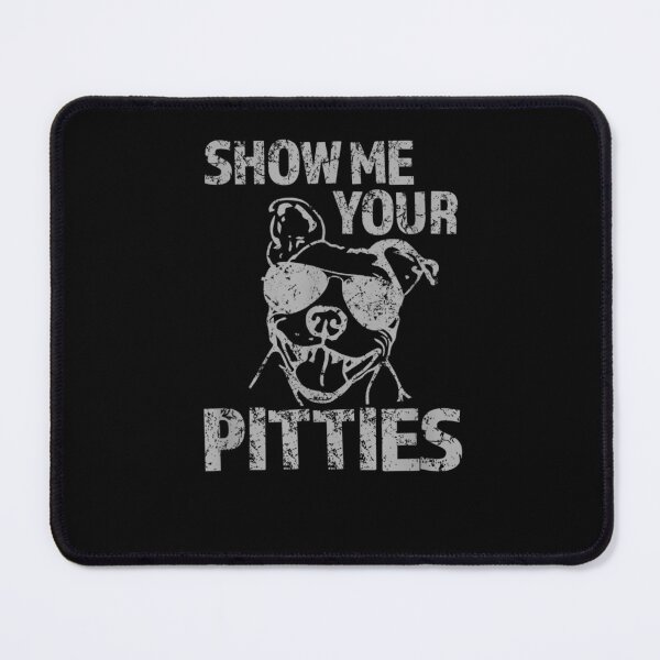 Item preview, Show Me Your Pitties Funny Pitbull Dog Lovers designed and sold by loutfileo.