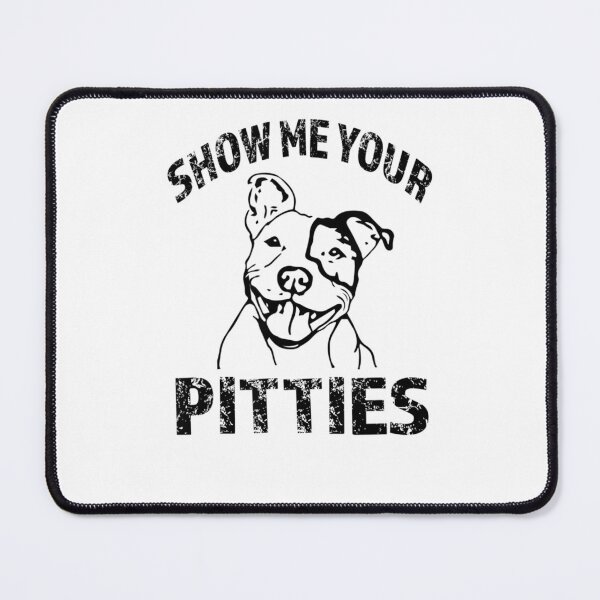 Item preview, Show Me Your Pitties Funny Pitbull Dog Lovers designed and sold by loutfileo.
