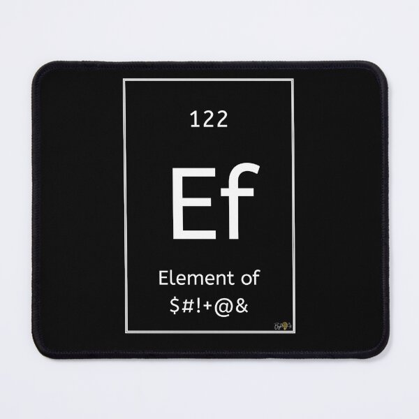 Item preview, Ef: Element of S#!+@& designed and sold by JoDana Bright.