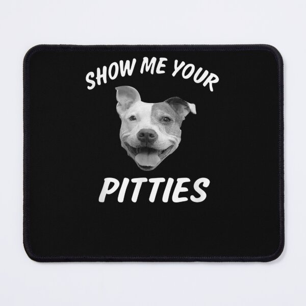 Item preview, Show Me Your Pitties Funny Pitbull Dog Lovers designed and sold by loutfileo.
