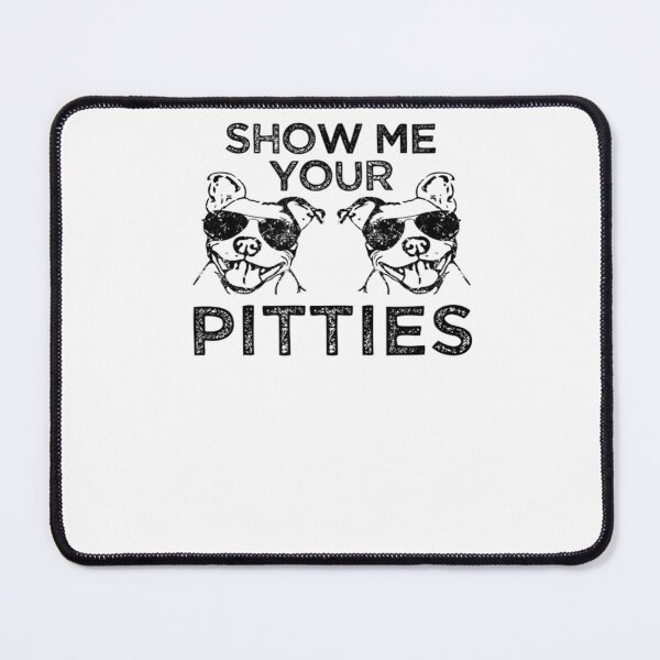 Item preview, Show Me Your Pitties Funny Pitbull Dog Lovers designed and sold by loutfileo.