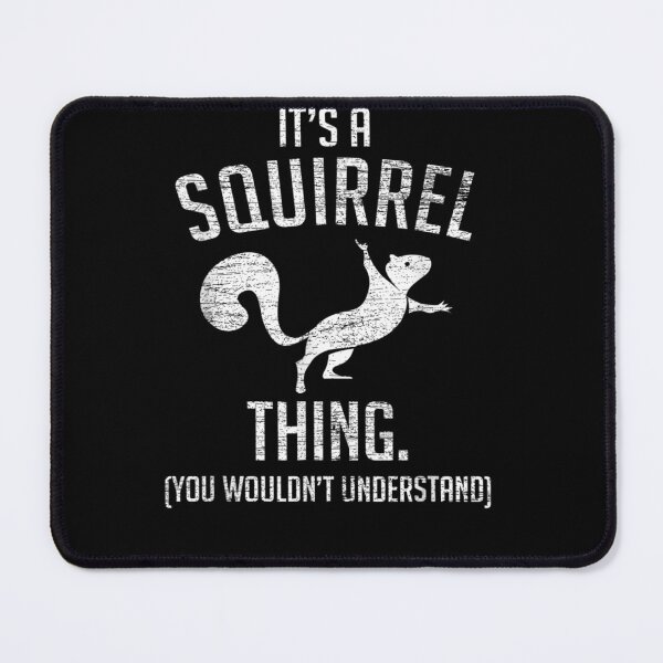 Item preview, It's a Squirrel thing - Funny Animal Of The Forest Squirrel designed and sold by loutfileo.
