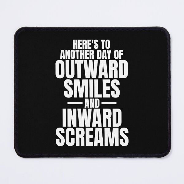 Item preview, Here's to another day of outward smiles and inward screams | Dark Humor Quotes designed and sold by Phrazify.