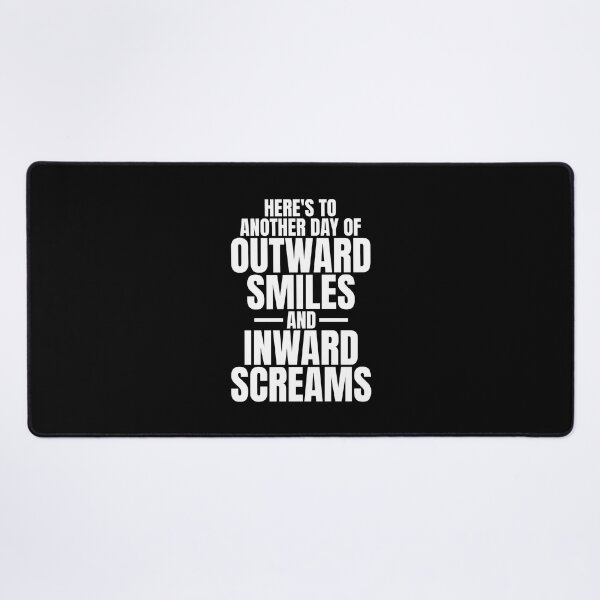 Item preview, Here's to another day of outward smiles and inward screams | Dark Humor Quotes designed and sold by Phrazify.