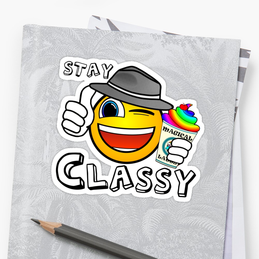 Stay Classy Sticker By Amagicaljourney Redbubble