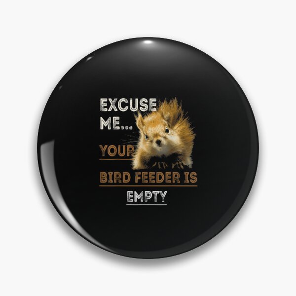 Item preview, Excuse Me Your Bird Feeder Is Empty-Bird Lover designed and sold by loutfileo.