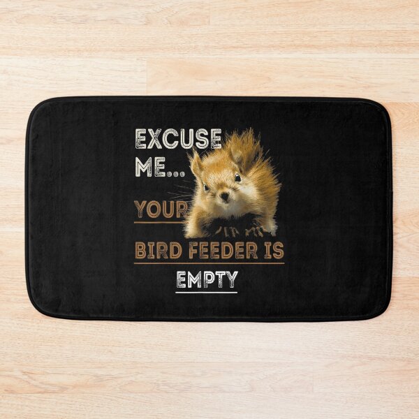 Item preview, Excuse Me Your Bird Feeder Is Empty-Bird Lover designed and sold by loutfileo.