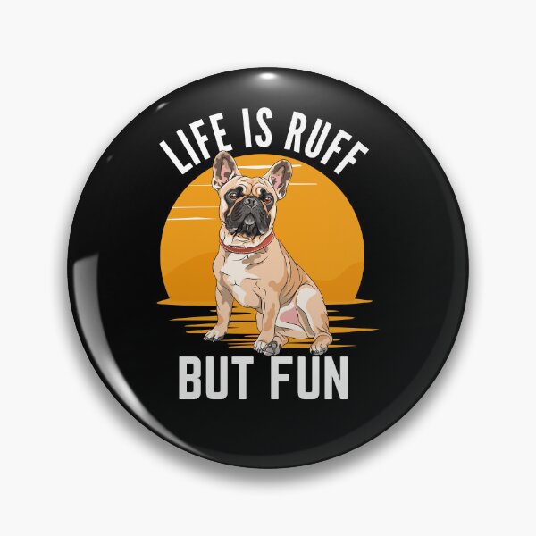 Item preview, Life Is Ruff But Fun - French Bulldogs designed and sold by tw2us.