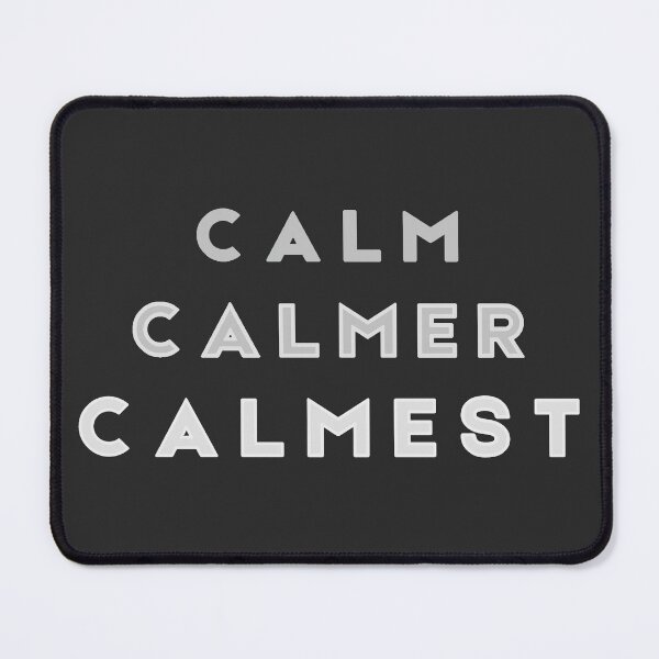 Item preview, Calm Calmer Calmest Monochrome designed and sold by Tony Cisse.