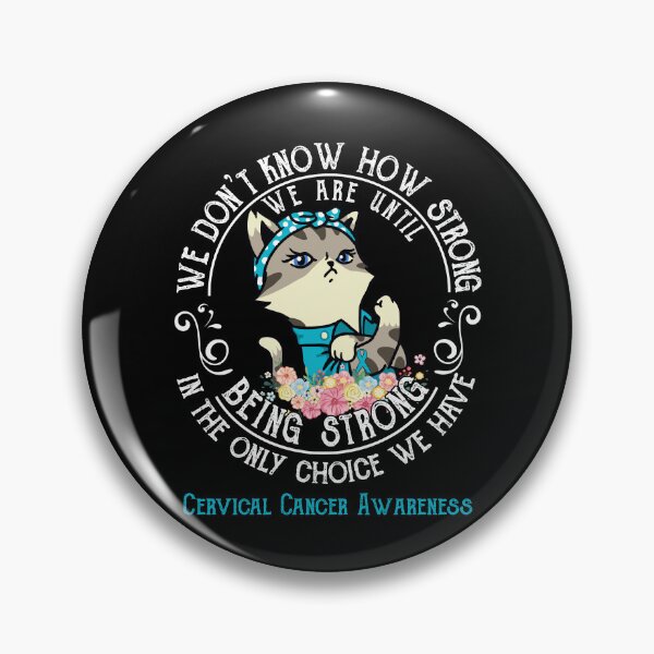 Item preview, Cervical Cancer Awareness - WE ARE UNTIL BEING STRONG IN THE ONLY CHOICE WE HAVE designed and sold by RekaJoJo.