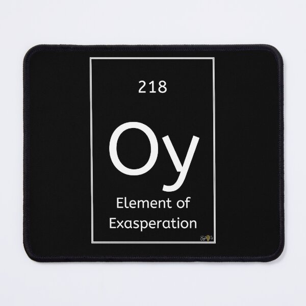 Item preview, Oy: Element of Exasperation designed and sold by JoDana Bright.