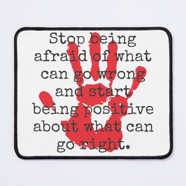 Item preview, Stop Being Afraid Of What Can Go Wrong - Inspirational Quotes designed and sold by CrankyOldDude.