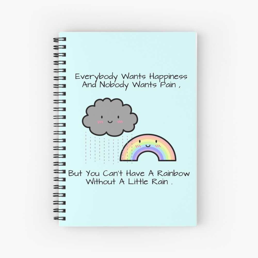 Cahier A Spirale Avoir Un Arc En Ciel Apres La Pluie Citation De Bonheur Par Rustydoodle Redbubble