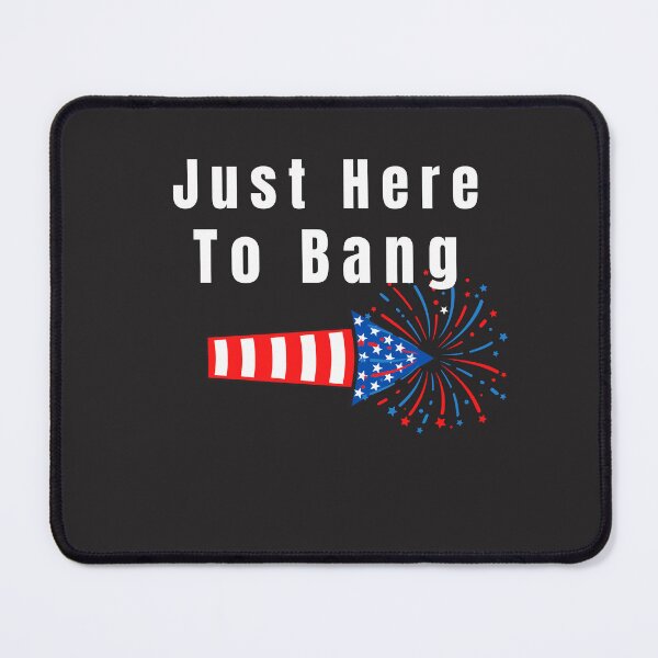 Item preview, Celebrate 4th of July Freedom Just here to Bang Funny designed and sold by Drnksuzys.