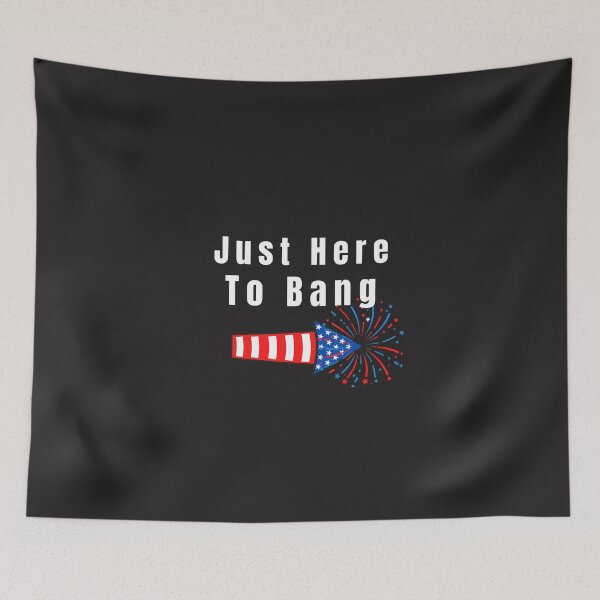 Item preview, Celebrate 4th of July Freedom Just here to Bang Funny designed and sold by Drnksuzys.
