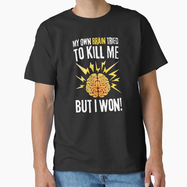 Item preview, My Own Brain Tried To Kill Me, But I Won designed and sold by Simple429.