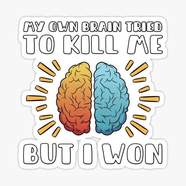 Item preview, My Own Brain Tried To Kill Me, But I Won designed and sold by Simple429.