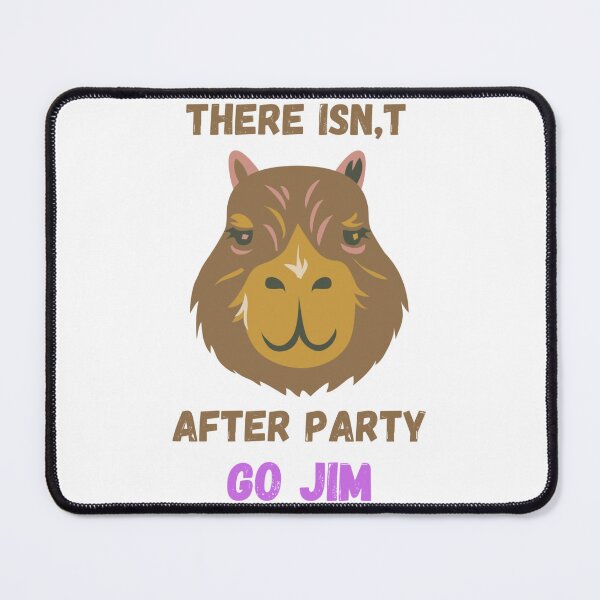 Item preview, There isn,t after party, go jim. designed and sold by TomFitCL.