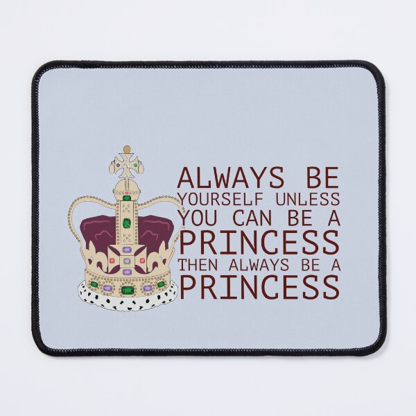 Item preview, Always Be A Princess designed and sold by bfwilson.