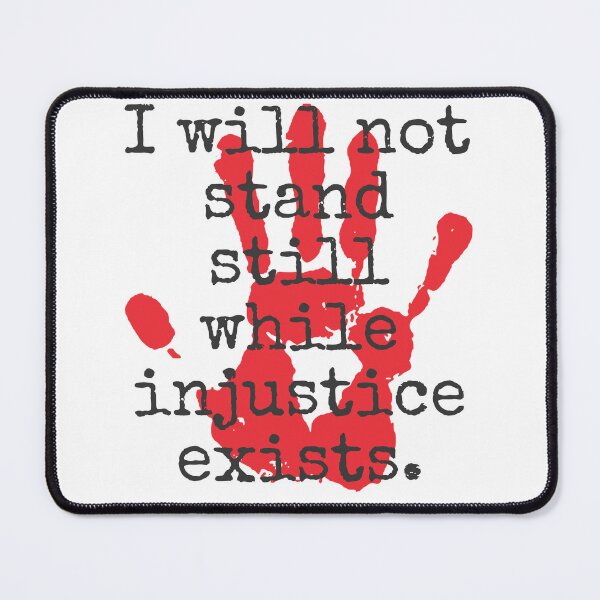 Item preview, I Will Not Stand Still While Injustice Exists - Inspirational Quotes designed and sold by CrankyOldDude.