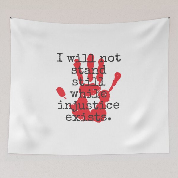 Item preview, I Will Not Stand Still While Injustice Exists - Inspirational Quotes designed and sold by CrankyOldDude.