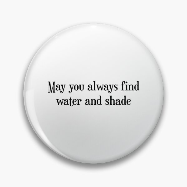 Item preview, may you always find water and shade designed and sold by CooleyCarnell.