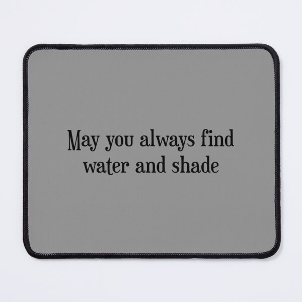 Item preview, may you always find water and shade designed and sold by CooleyCarnell.