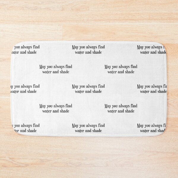 Item preview, may you always find water and shade designed and sold by CooleyCarnell.