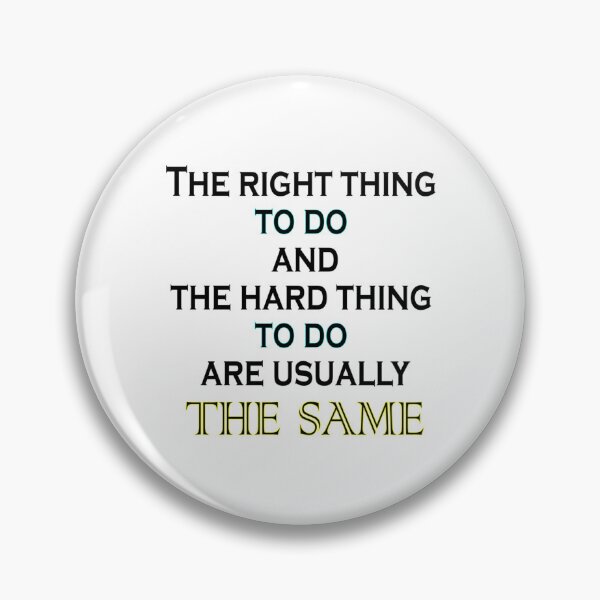 Item preview, the right thing to do and the hard thing to do are usually the same   quotes   motivation designed and sold by CooleyCarnell.
