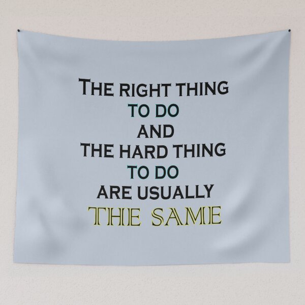 Item preview, the right thing to do and the hard thing to do are usually the same   quotes   motivation designed and sold by CooleyCarnell.