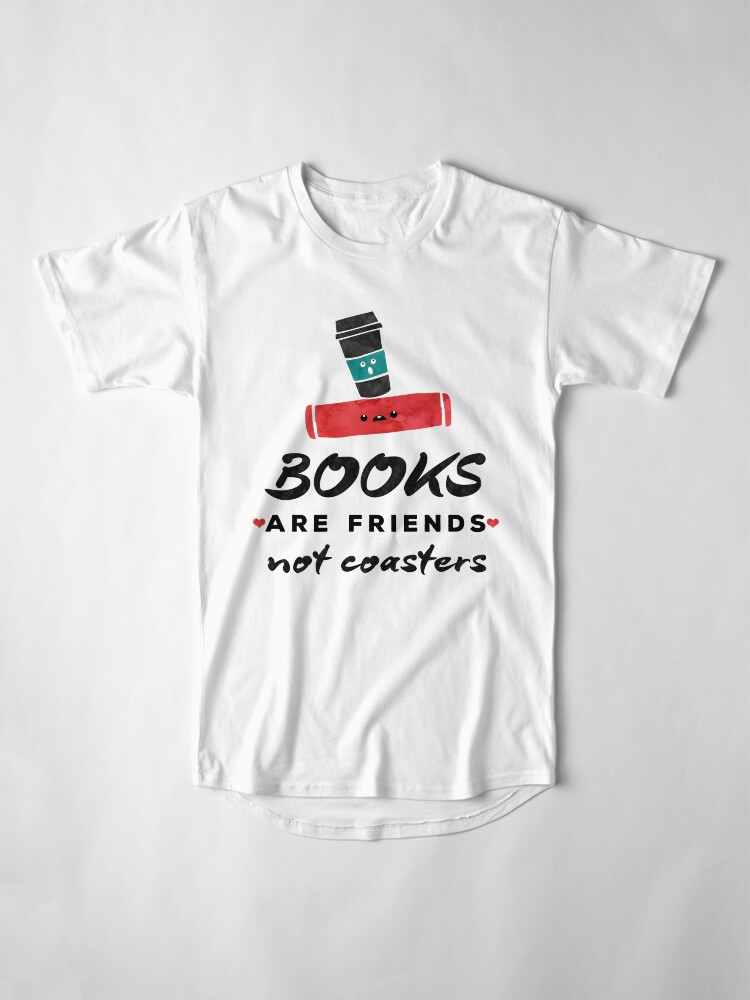 Alternate view of Books Are Friends Not Coasters - Librarian Long T-Shirt