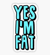 Yes Im Fat Sticker