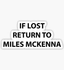 if lost return to miles mckenna Sticker