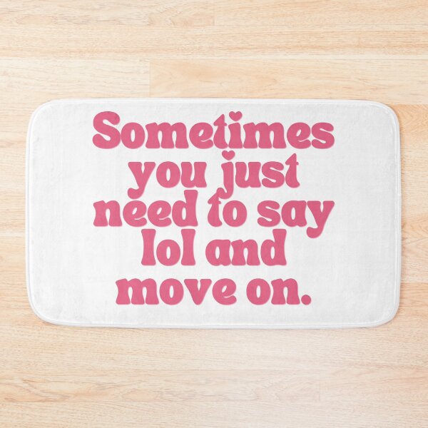 Item preview, Sometimes You Just Need To Say Lol And Move On designed and sold by Femme Pastel Collective.
