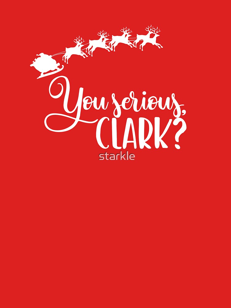 "You serious, Clark? National Lampoon's Christmas Vacation Movie Cousin Eddie Quote Santa " T ...