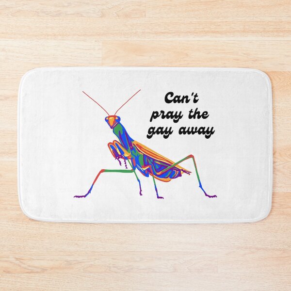 Item preview, Mantis Can't Pray The Gay Away  designed and sold by Unhinged Heather.