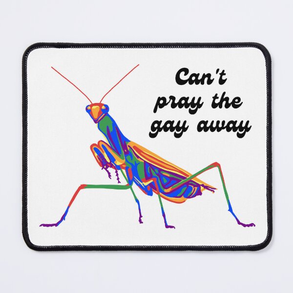 Item preview, Mantis Can't Pray The Gay Away  designed and sold by Unhinged Heather.