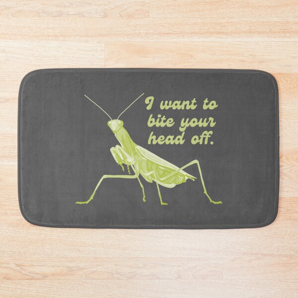 Item preview, Praying Mantis Wants To Bite Your Head Off designed and sold by Unhinged Heather.