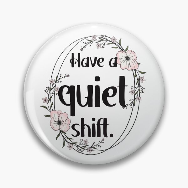 Item preview, Have a quiet shift designed and sold by Mel Dulaney.