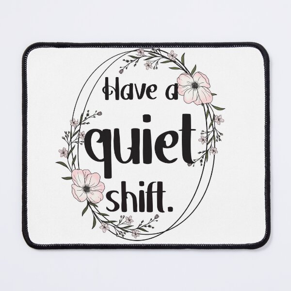 Item preview, Have a quiet shift designed and sold by Mel Dulaney.